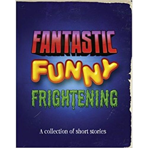 FANTASTIC FUNNY FRIGHTENING - Literacy Evolve Year 6