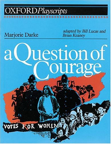 QUESTION OF COURAGE,A - Oxford Playscripts