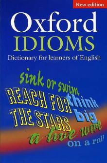 OXFORD IDIOMS DICTIONARY - (Intermediate) New Edition