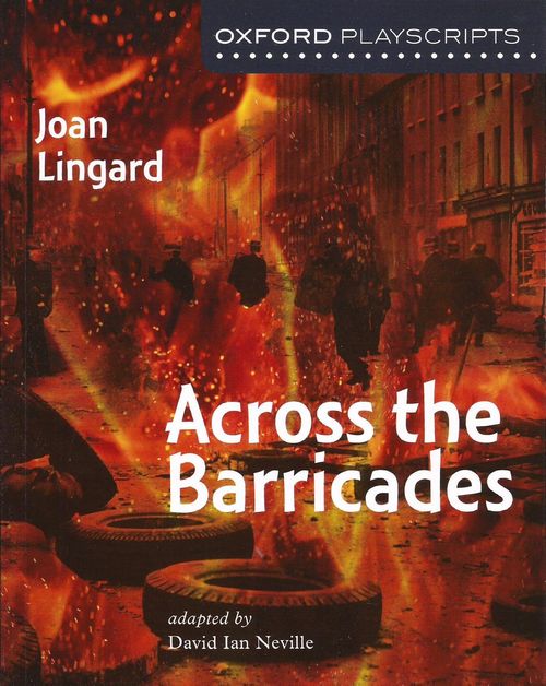 ACROSS THE BARRICADES - Oxford Playscripts **New Edition**