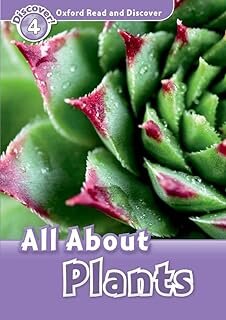ALL ABOUT PLANTS LIFE -  STUDENT`S -Oxford Read & Discover 4