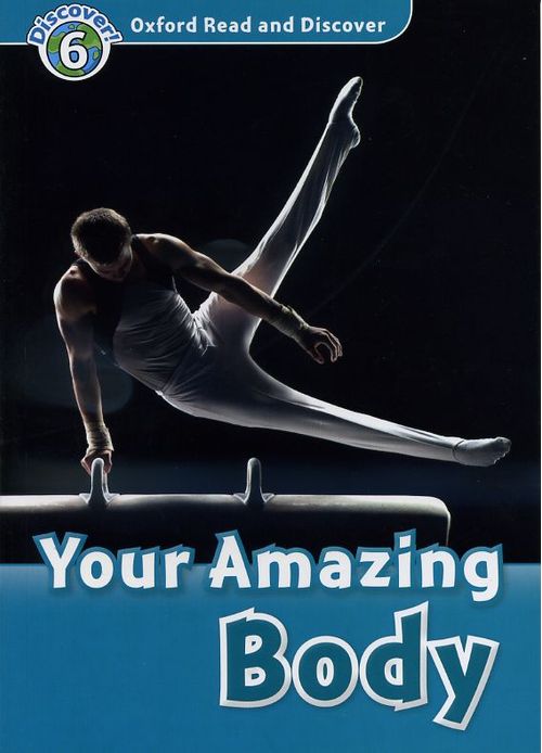 YOUR AMAZING BODY -  STUDENT`S - Oxford Read & Discover 6