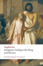 ANTIGONE--OEDIPUS-THE-KING--ELECTRA---Oxford-World-s-Classics