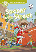 OXFORD READ AND IMAGINE 3 : Soccer in the Street w/ MP3 Pack