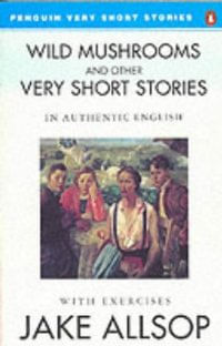 WILD MUSHROOMS AND OTHER VERY SHORT STORIES