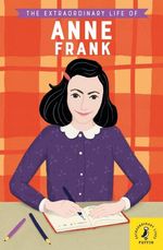 EXTRAORDINARY-LIFE-OF-ANNE-FRANKTHE---Puffin