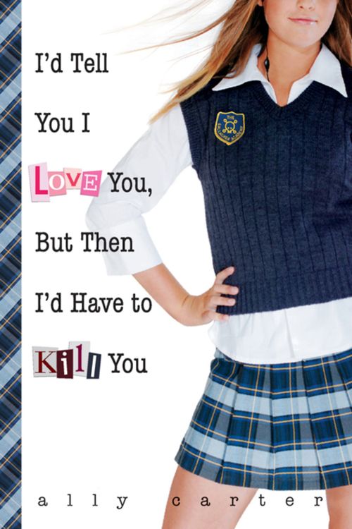 GALLAGHER GIRLS 1 : I´D TELL YOU I LOVE YOU, BUT THEN...#