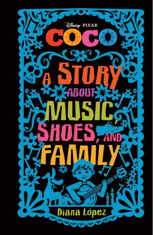 COCO : A STORY ABOUT MUSIC,SHOES, AND FAMILY - Disney