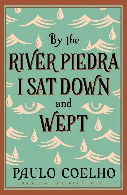 BY THE RIVER PIEDRA I SAT DOWN AND WEPT - Harper Collins