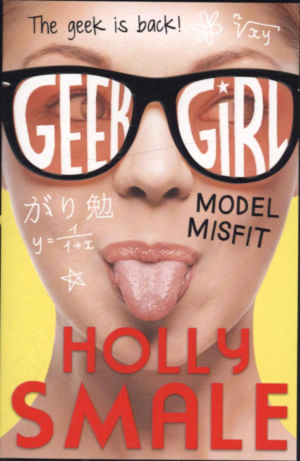 GEEK GIRL 2 : MODEL MISFIT - Harper Collins UK