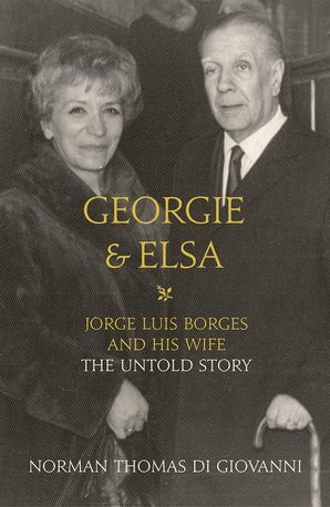 GEORGIE AND ELSA: Jorge Luis Borges and His Wife
