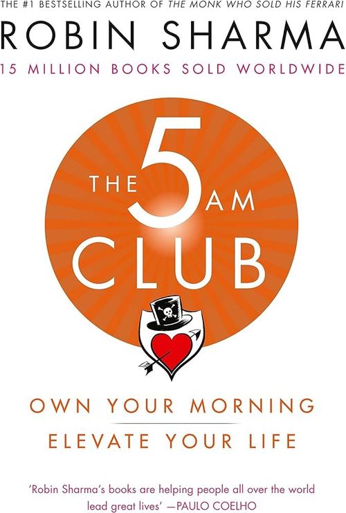 5 AM CLUB,THE : OWN YOUR MORNING, ELEVATE YOUR LIFE