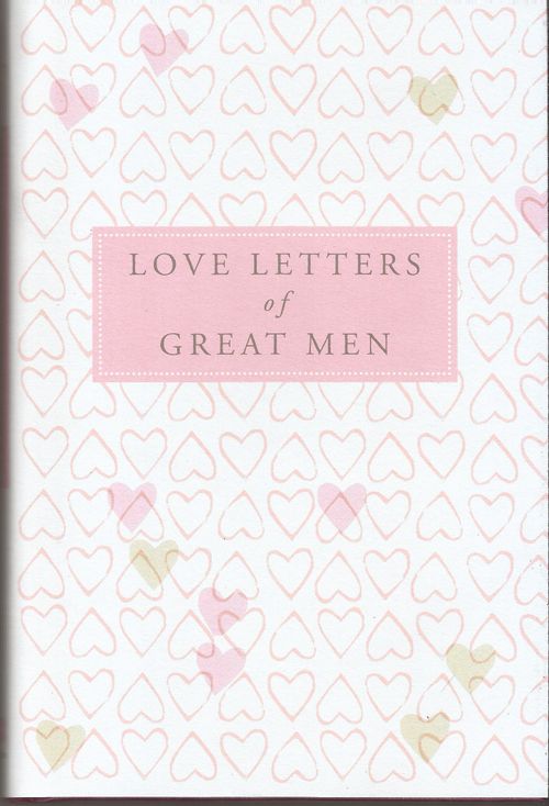 LOVE LETTERS OF GREAT MEN - Hardback