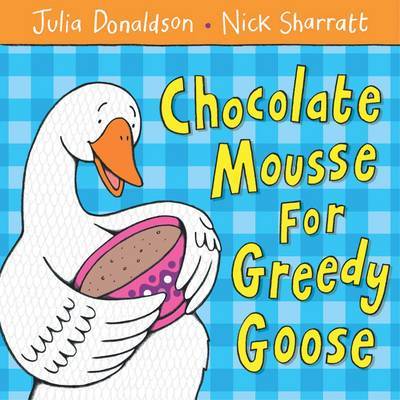 CHOCOLATE MOUSSE FOR GREEDY GOOSE - Macmillan