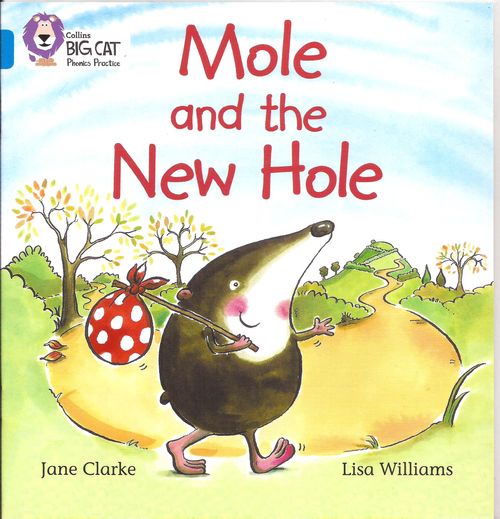 MOLE AND THE NEW HOLE - BLUE BAND 4 -Big Cat Phonics