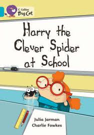 HARRY THE CLEVER SPIDER AT SCHOOL - BAND 7 - Big Cat