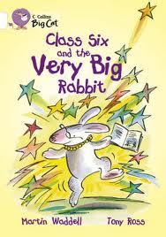 CLASS SIX AND THE VERY BIG RABBIT - BAND 10 - Big Cat
