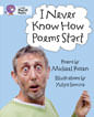 I NEVER KNOW HOW POEMS START-BAND 10-Big Cat Poetry