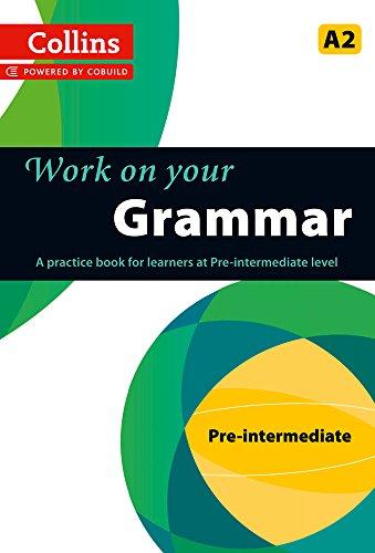 WORK ON YOUR GRAMMAR -  PRE-INTERMEDIATE