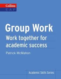 GROUP WORK : Work Together for Academic Success - Collins