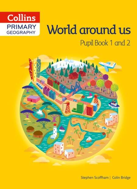 COLLINS PRIMARY GEOGRAPHY 1 and 2 : WORLD AROUNDS US -Pupil's