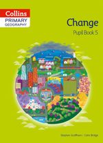 COLLINS-PRIMARY-GEOGRAPHY-5--CHANGE-–-Pupil-s