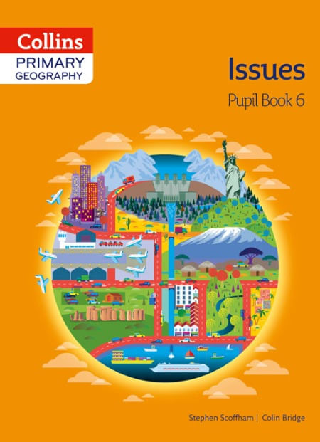 COLLINS PRIMARY GEOGRAPHY 6 : ISSUES – Pupil's #