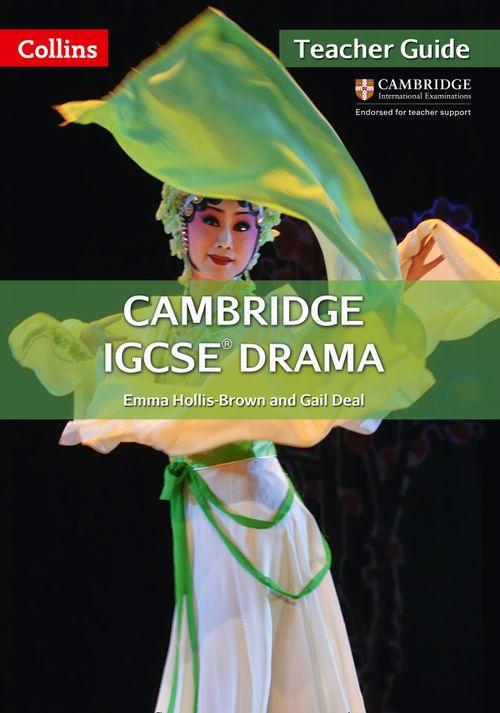 CAMBRIDGE IGCSE DRAMA -  TEACHER'S GUIDE - Collins