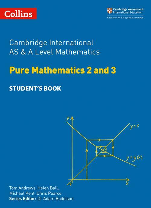 CAMBRIDGE INTERNATIONAL AS & A LEVEL MATHEMATICS :PURE MATHEMATICS 2-3 ST'S