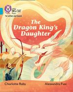 DRAGON-KING-S-DAUGTHERTHE---Big-Cat-Phonics-for-Letters-and