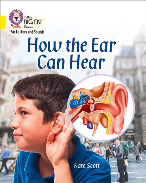 HOW THE EAR CAN HEAR -Big Cat Phonics for Letters and Sounds