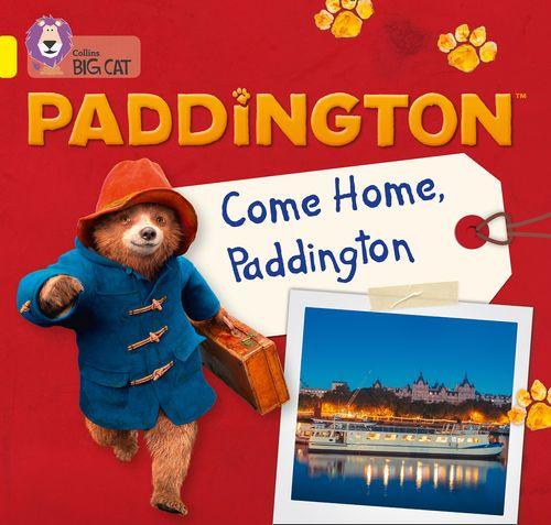 PADDINGTON :COME HOME,PADDINGTON - BAND 3 - Big Cat