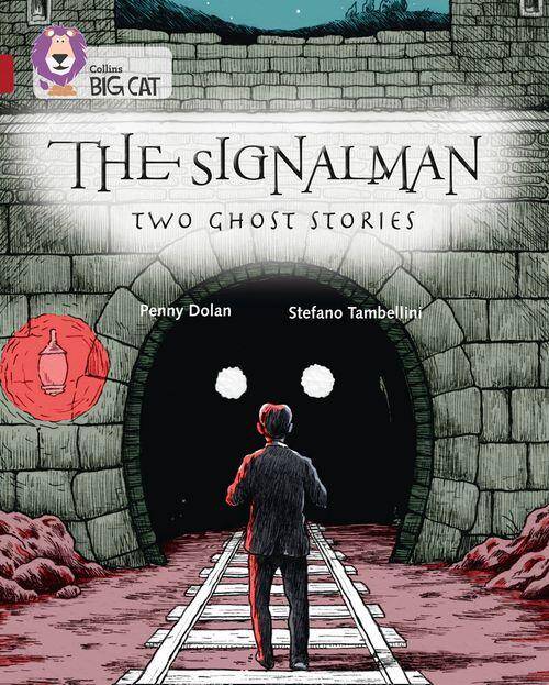 SIGNALMAN, THE : TWO GHOST STORIES - BAND 14 - Big Cat