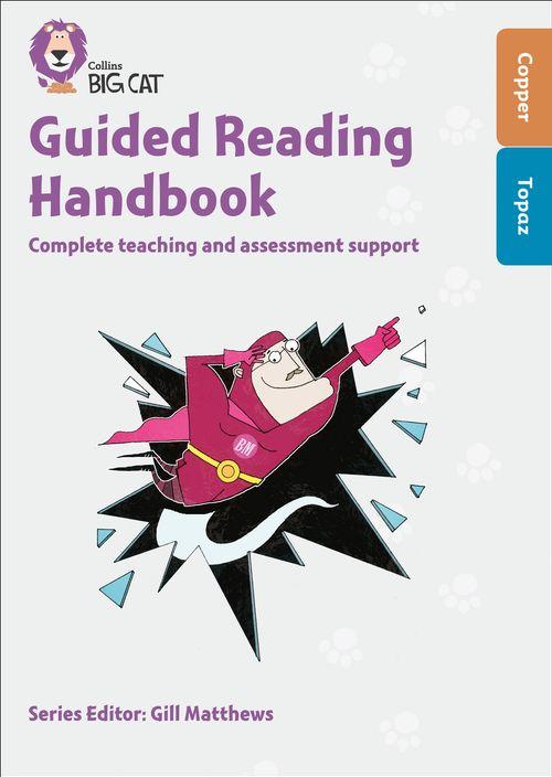 GUIDED READING HANDBOOK (BAND COPPER TO TOPAZ) - Big Cat
