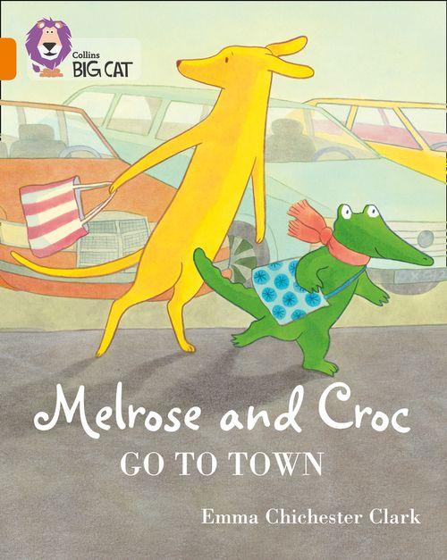 MELROSE AND CROC : GO TO TOWN - BAND 6 - Big Cat