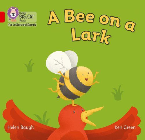 BEE ON A LARK,A - Big Cat Phonics for Letters and Sounds