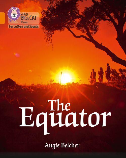 EQUATOR, THE - Big Cat Phonics for Letters and Sounds
