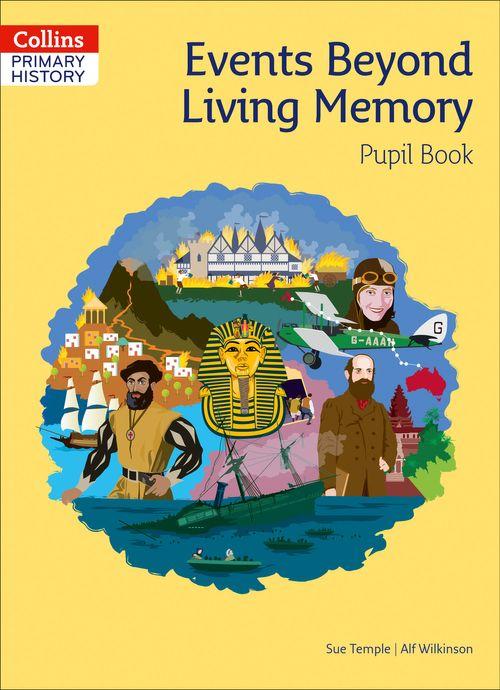 COLLINS PRIMARY HISTORY : EVENTS BEYOND LIVING MEMOR- Pupil's