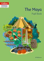 COLLINS-PRIMARY-HISTORY--THE-MAYA---Pupil-s