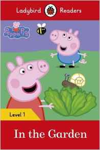 PEPPA PIG : IN THE GARDEN - Ladybird  Reader Level 1