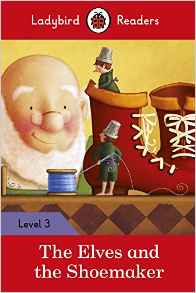 ELVES AND THE SHOEMAKER, THE - Ladybird  Reader Level 3