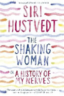 SHAKING WOMAN OR A HISTORY OF MY NERVES, THE - Hodder