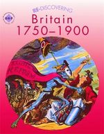REDISCOVERING-BRITAIN-1750-1900---Re-Discovering-the-Past