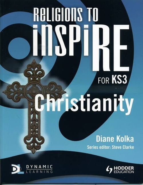RELIGIONS TO INSPIRE FOR KS3: CHRISTIANITY - PUPIL`S