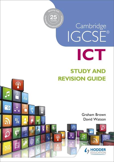CAMBRIDGE IGCSE ICT -  STUDY & REVISION GUIDE - Hodder **2Ed