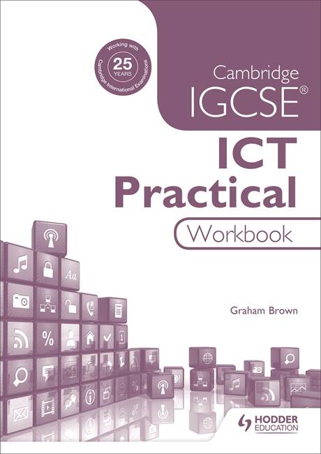 CAMBRIDGE-IGCSE-ICT----PRACTICAL-WB---Hodder--2nd-Edition