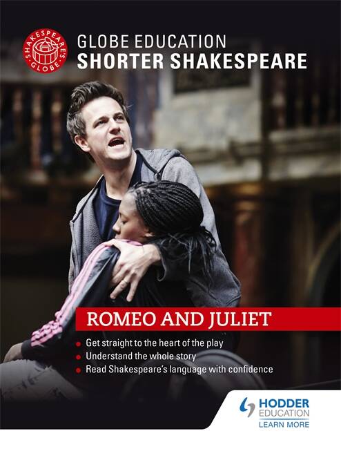 ROMEO AND JULIET - Globe Education Shorter Shakespeare