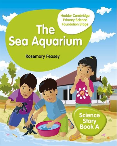 HODDER CAMBRIDGE PRIMARY SCIENCE - Story A : The Sea Aquarium