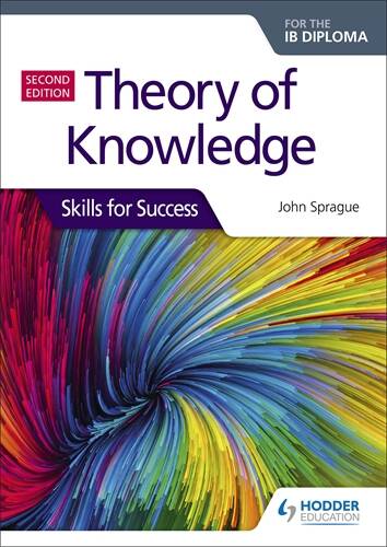 THEORY OF KNOWLEDGE FOR THE IB DIPLOMA -Skills for succes 2E