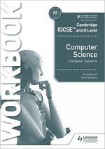 CAMBRIDGE-IGCSE-AND-O-LEVEL-COMPUTER-SCIENCE-SYSTEMS-WORKBOOK--2nd-Edition-